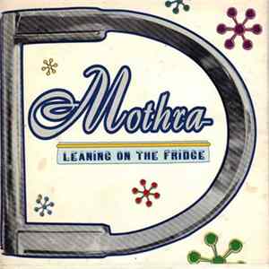Mothra - Leaning On The Fridge Album