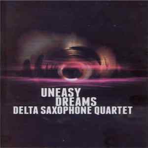 Delta Saxophone Quartet - Uneasy Dreams Album