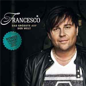 Francesco - Das Grösste Auf Der Welt Album