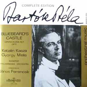 Bartók Béla, Katalin Kasza, György Melis, János Ferencsik - Bluebeard's Castle (Opera In One Act) Op. 11 Album