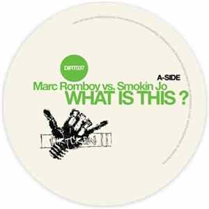Marc Romboy vs. Smokin' Jo - What Is This ? Album