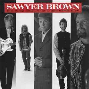 Sawyer Brown - This Thing Called Wantin' And Havin' It All Album