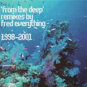 Fred Everything - 'From The Deep' Remixes By Fred Everything 1998-2001 Album