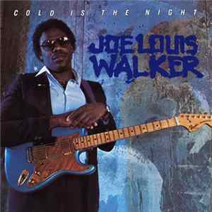 Joe Louis Walker - Cold Is The Night Album