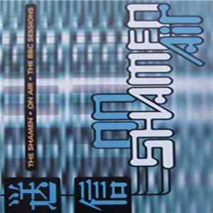 The Shamen - On Air • The BBC Sessions Album