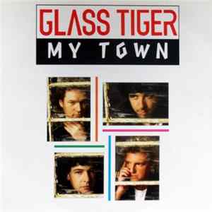 Glass Tiger - My Town Album