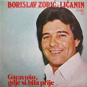 Borislav Zorić-Ličanin - Garavušo, Gdje Si Bila Prije Album