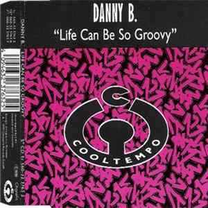 Danny B. - Life Can Be So Groovy Album