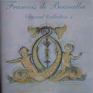 Francois De Boisvallee - Classical Collection 1 - 17th/18th Century Classical Music Album