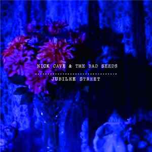 Nick Cave & The Bad Seeds - Jubilee Street Album