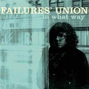 Failures' Union - In What Way Album