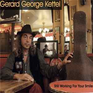 Gerard George Kettel - Still Working For Your Smile Album