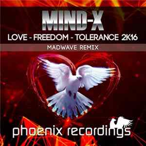 Mind-X - Love - Freedom - Tolerance 2K16 (Madwave Remix) Album