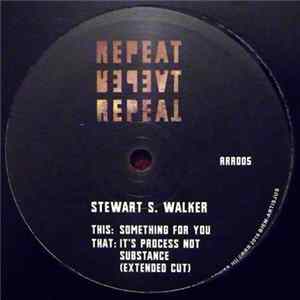 Stewart S. Walker - It's Process Not Substance / Something For You Album