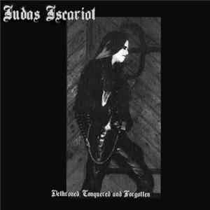 Judas Iscariot - Dethroned, Conquered And Forgotten Album