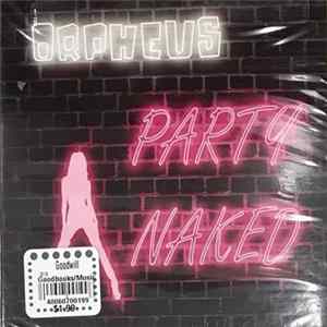 Orpheus - Party Naked Album