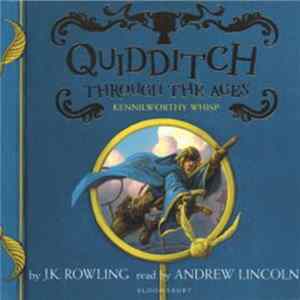 J.K. Rowling Read By Andrew Lincoln - Quidditch Through The Ages Album