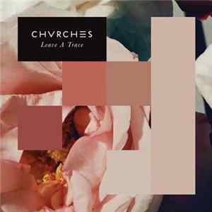 Chvrches - Leave A Trace Album