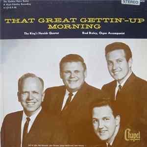 The King's Heralds Quartet, Brad Braley - That Great Gettin' Up Morning Album