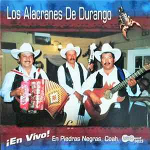 Los Alacranes De Durango - ¡En Vivo! En Piedras Negras, Coah. Album