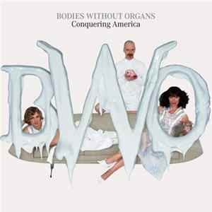 Bodies Without Organs - Conquering America Album