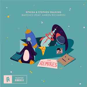 Ephixa & Stephen Walking Feat. Aaron Richards - Matches (The Remixes) Album