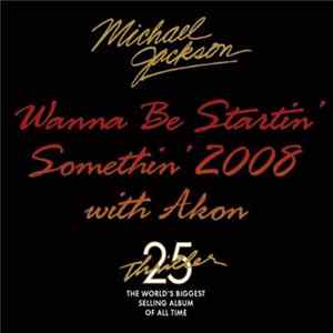 Michael Jackson With Akon - Wanna Be Startin' Somethin' 2008 (Thriller 25th Anniversary Johnny Vicious Remix) Album