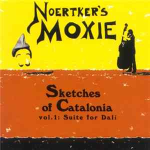 Noertker's Moxie - Sketches Of Catalonia, Vol. 1: Suite For Dalí Album
