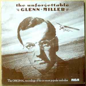 Glenn Miller And His Orchestra - The Unforgettable Glenn Miller Album