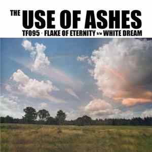 The Use Of Ashes - Flake Of Eternity / White Dream Album
