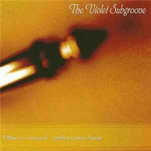 The Violet Subgroove - How To Succeed... Without Even Trying Album