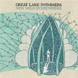 Great Lake Swimmers - New Wild Everywhere Album