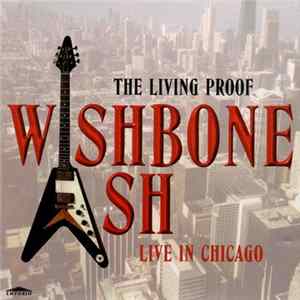 Wishbone Ash - The Living Proof, Live In Chicago Album