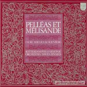 Faure • Sibelius • Schoenberg - Rotterdam Philharmonic Orchestra, David Zinman - Pelléas Et Mélisande Album