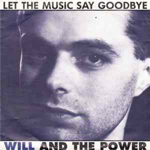 Will And The Power - Let The Music Say Goodbye Album