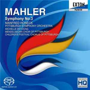 Mahler, Manfred Honeck, Pittsburgh Symphony Orchestra, Michelle DeYoung, Mendelssohn Choir Of Pittsburgh, Children's Festival Chorus Of Pittsburgh - Symphony No.3 Album