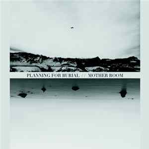 Planning For Burial, Mother Room - Split Album
