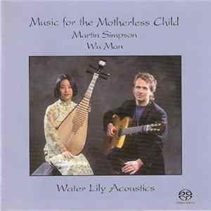 Martin Simpson, Wu Man - Music For The Motherless Child Album