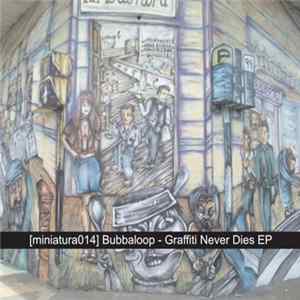Bubbaloop - Graffiti Never Dies EP Album