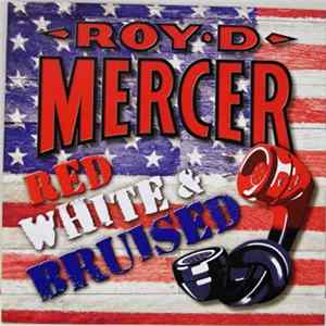 Roy D. Mercer - Red White & Bruised Album