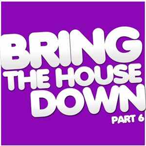 Various - Bring The House Down (Part 6) Album