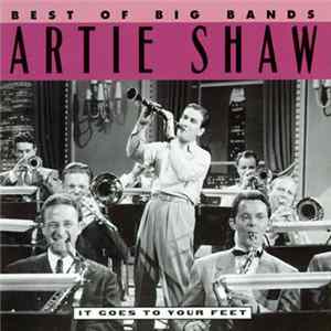 Artie Shaw - Best Of Big Bands (It Goes To Your Feet) Album