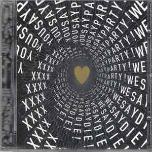 You Say Party! We Say Die! - XXXX Album