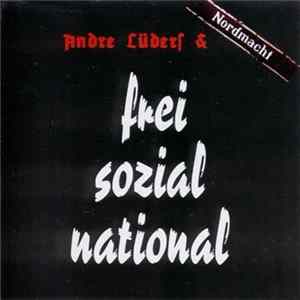 André Lüders & Nordmacht - Frei Sozial National Album