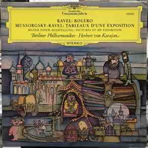 Ravel / Mussorgsky - Ravel – Berliner Philharmoniker · Herbert von Karajan - Bolero / Tableaux D'une Exposition (Bilder Einer Ausstellung · Pictures At An Exhibition) Album