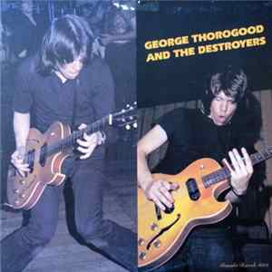 George Thorogood And The Destroyers - George Thorogood And The Destroyers Album