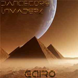 Dancecore Invaderz - Cairo 2.18 Album