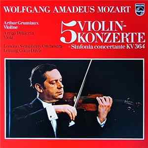Wolfgang Amadeus Mozart - Arthur Grumiaux - Arrigo Pelliccia - The London Symphony Orchestra - 5 Violinkonzerte + Sinfonia Concertante KV 364 Album