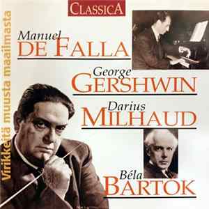 Manuel De Falla / George Gershwin / Darius Milhaud / Béla Bartók - Virikkeitä Muusta Maailmasta Album