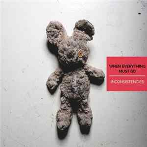 Inconsistencies - When Everything Must Go Album